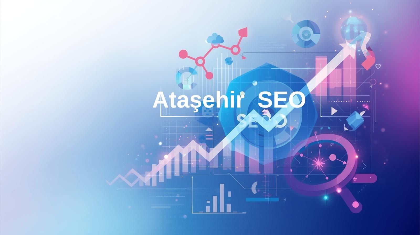 Ataşehir SEO Hizmeti | Optimia ile Yerel Görünürlüğünüzü Artırın