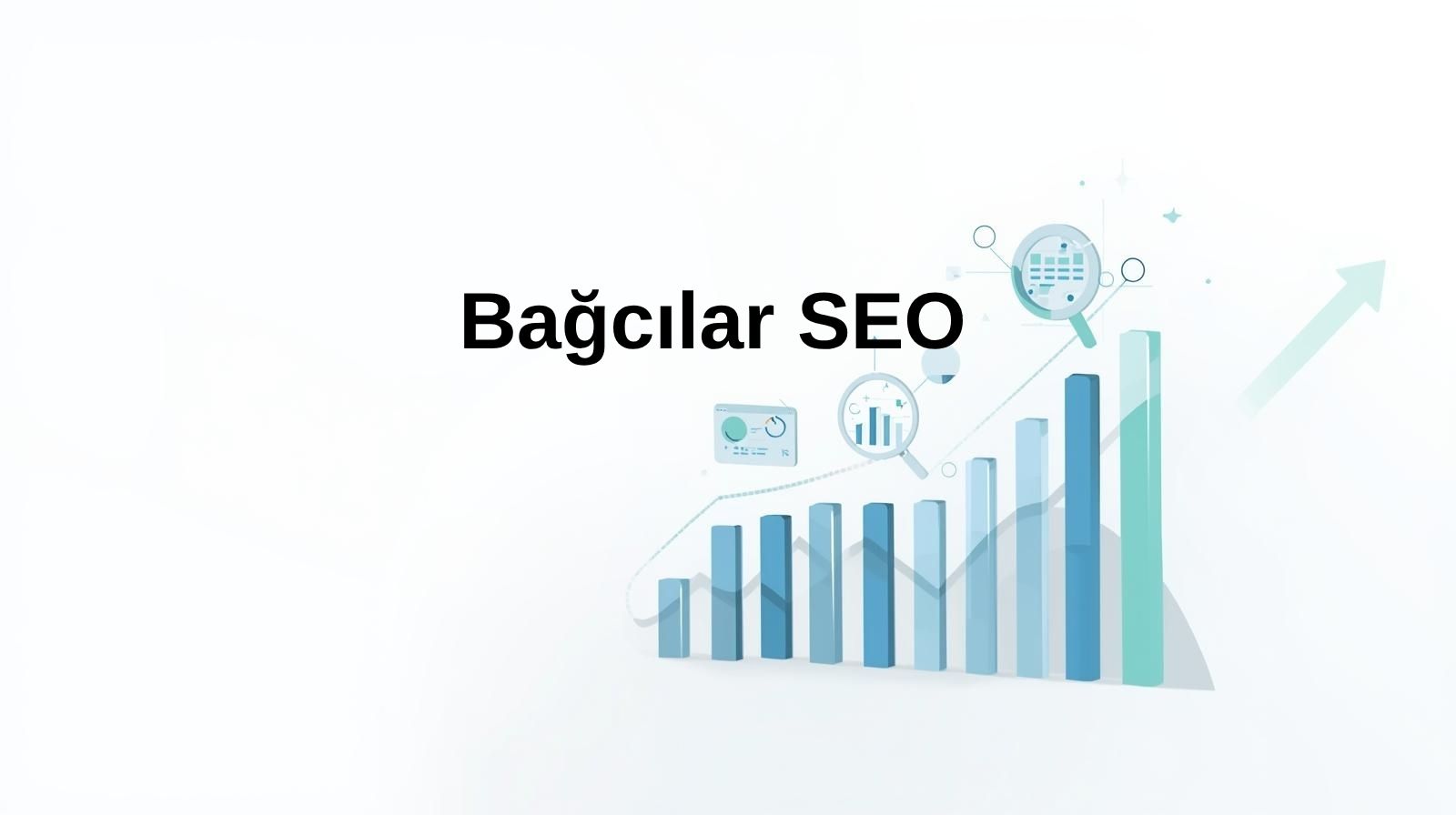 Bağcılar SEO Hizmetleri ile Google’da Zirveye Çıkın