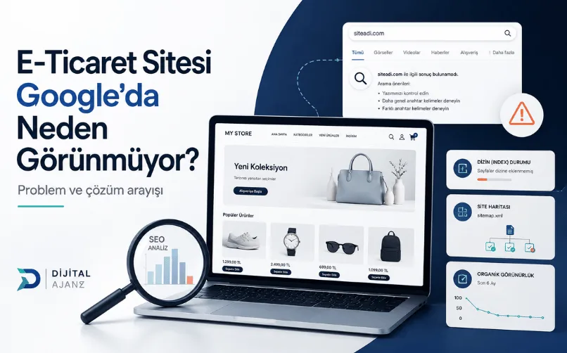 E-Ticaret Sitesi Google’da Neden Görünmüyor?