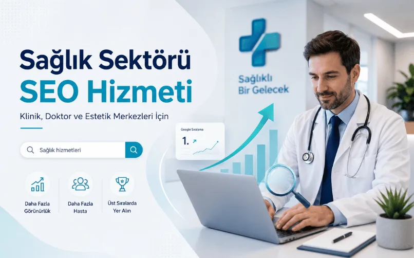 Sağlık Sektörü SEO Hizmeti: Doktor, Klinik ve Estetik Merkezleri İçin