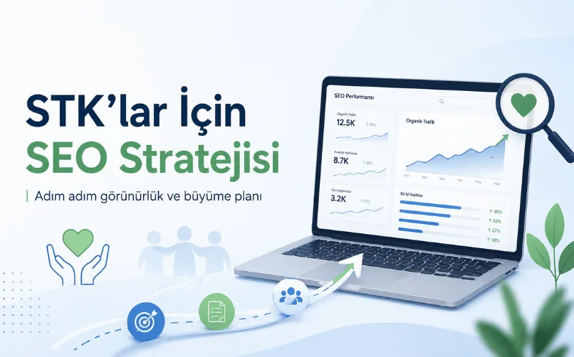 STK’lar İçin SEO Stratejisi Nasıl Kurulur? Adım Adım Uygulama Rehberi